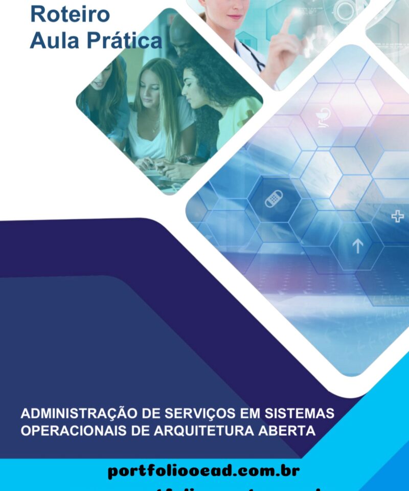 Roteiro aula prática Administração de serviços em sistemas operacionais de arquitetura aberta
